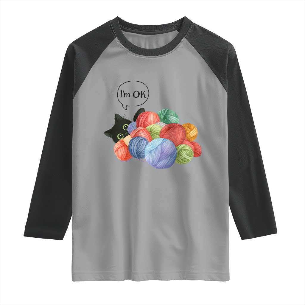 Im OK Raglan Shirt Cat Tangled In Yarn Funny Crochet Gift TS12 Sport Gray Black Print Your Wear