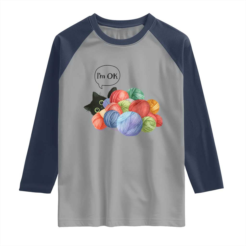 Im OK Raglan Shirt Cat Tangled In Yarn Funny Crochet Gift TS12 Sport Gray Navy Print Your Wear