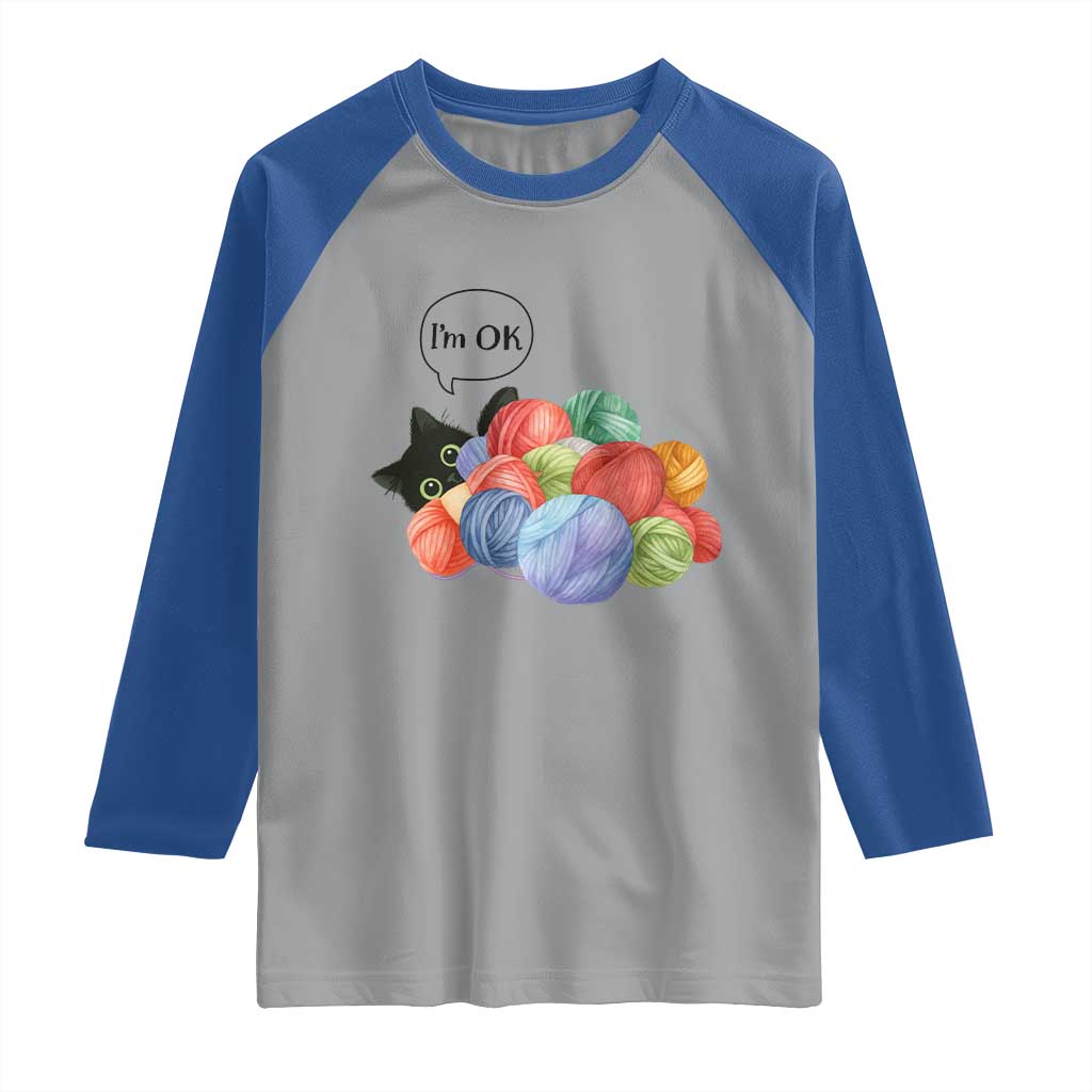 Im OK Raglan Shirt Cat Tangled In Yarn Funny Crochet Gift TS12 Sport Gray Royal Print Your Wear