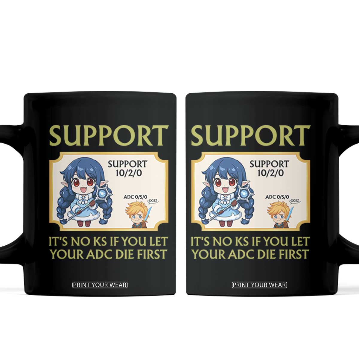 Support Main Funny Gaming Quote Coffee Mug Its No KS If You Let Your ADC Die First TS12 Black Print Your Wear