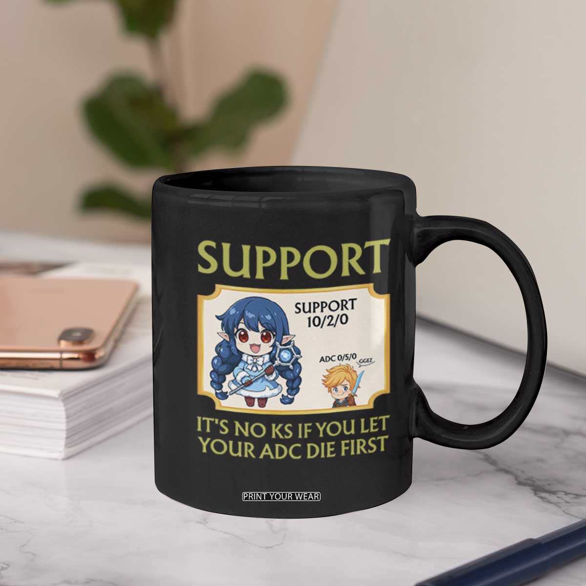 Support Main Funny Gaming Quote Coffee Mug Its No KS If You Let Your ADC Die First TS12 Print Your Wear