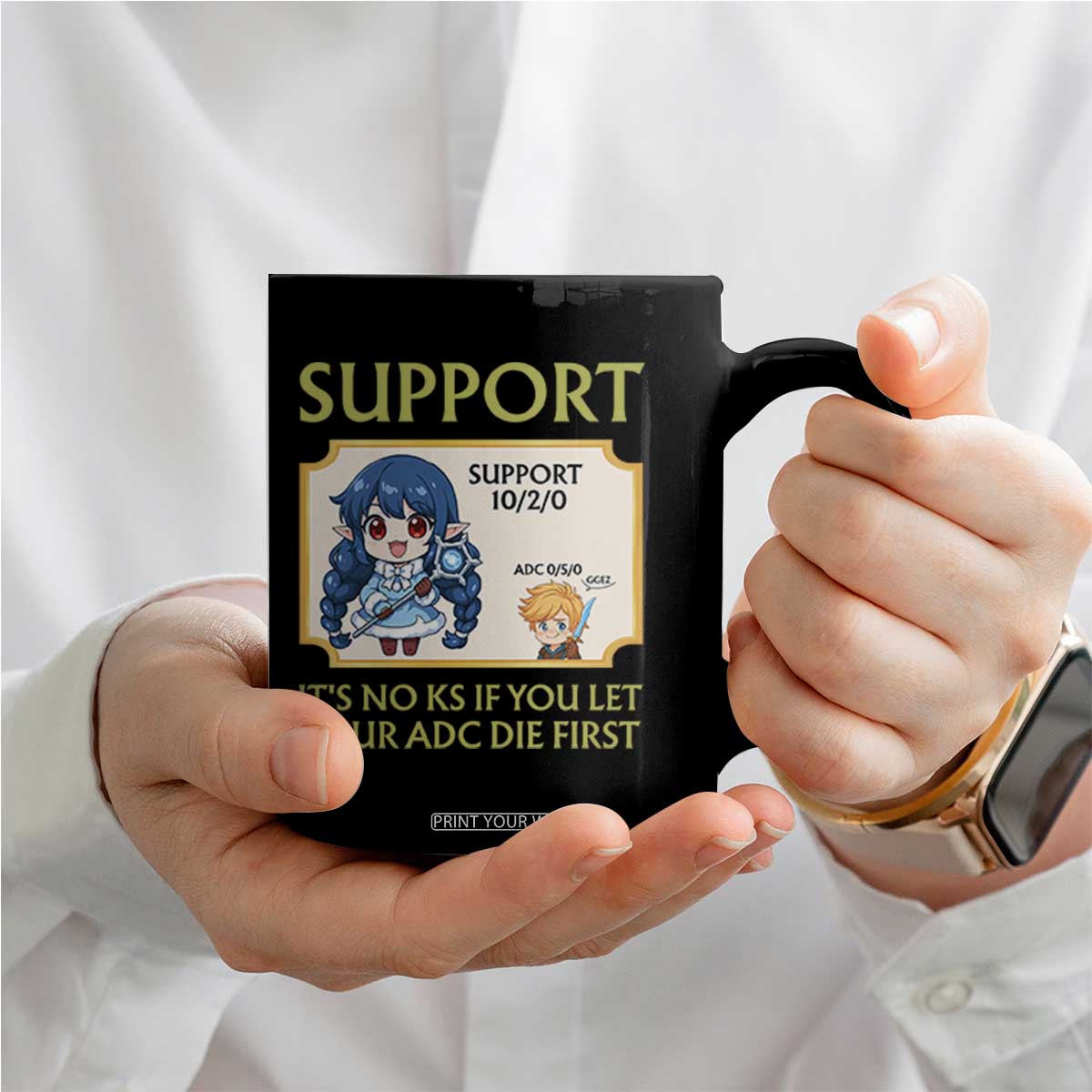 Support Main Funny Gaming Quote Coffee Mug Its No KS If You Let Your ADC Die First TS12 Print Your Wear