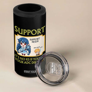 Support Main Funny Gaming Quote 4 in 1 Can Cooler Tumbler Its No KS If You Let Your ADC Die First TS12 Print Your Wear