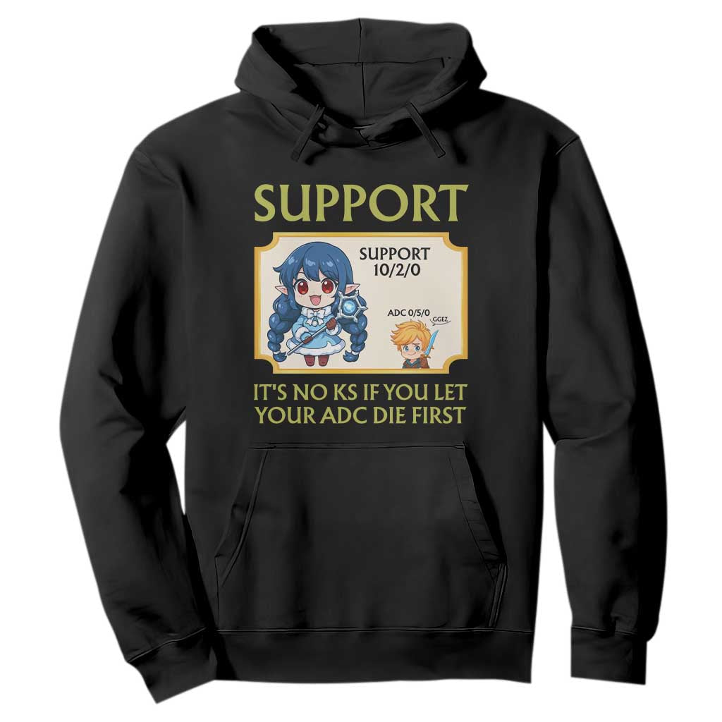 Support Main Funny Gaming Quote Hoodie Its No KS If You Let Your ADC Die First TS12 Black Print Your Wear