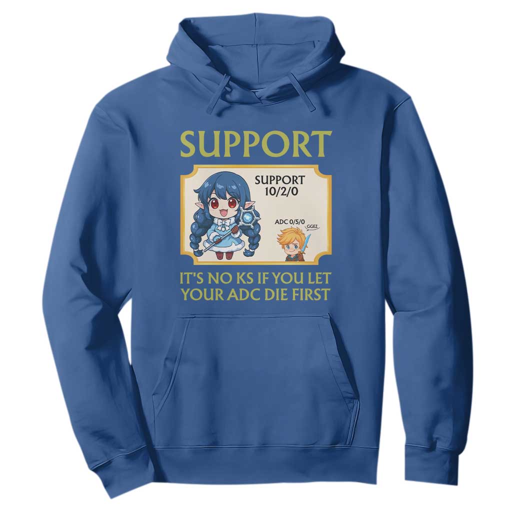 Support Main Funny Gaming Quote Hoodie Its No KS If You Let Your ADC Die First TS12 Royal Blue Print Your Wear