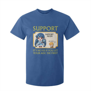 Support Main Funny Gaming Quote T Shirt For Kid Its No KS If You Let Your ADC Die First TS12 Royal Blue Print Your Wear