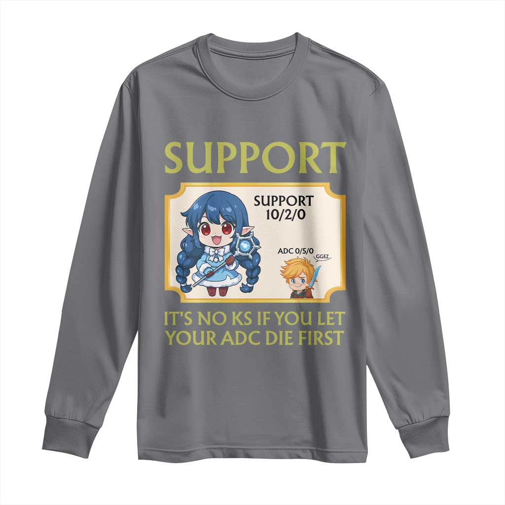 Support Main Funny Gaming Quote Long Sleeve Shirt Its No KS If You Let Your ADC Die First TS12 Charcoal Print Your Wear