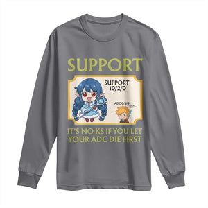 Support Main Funny Gaming Quote Long Sleeve Shirt Its No KS If You Let Your ADC Die First TS12 Charcoal Print Your Wear