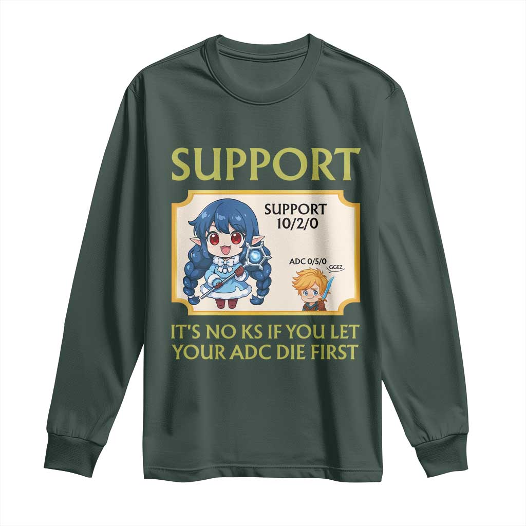 Support Main Funny Gaming Quote Long Sleeve Shirt Its No KS If You Let Your ADC Die First TS12 Dark Forest Green Print Your Wear