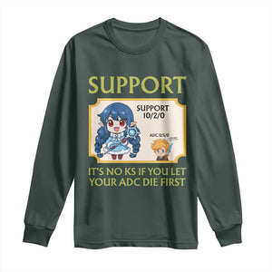 Support Main Funny Gaming Quote Long Sleeve Shirt Its No KS If You Let Your ADC Die First TS12 Dark Forest Green Print Your Wear