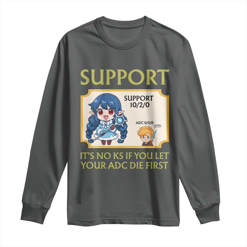 Support Main Funny Gaming Quote Long Sleeve Shirt Its No KS If You Let Your ADC Die First TS12 Dark Heather Print Your Wear