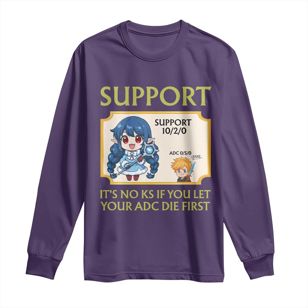 Support Main Funny Gaming Quote Long Sleeve Shirt Its No KS If You Let Your ADC Die First TS12 Purple Print Your Wear