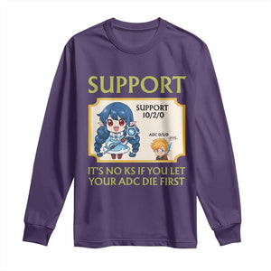 Support Main Funny Gaming Quote Long Sleeve Shirt Its No KS If You Let Your ADC Die First TS12 Purple Print Your Wear