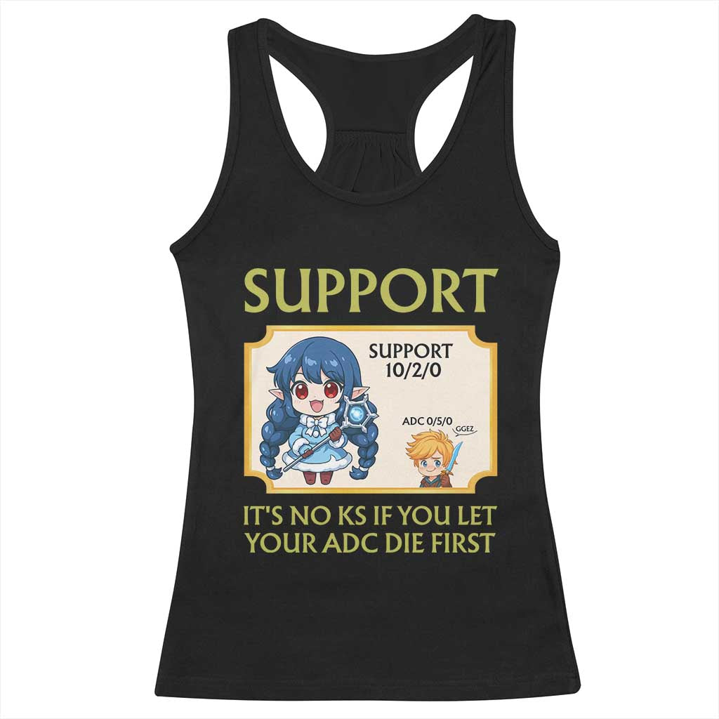 Support Main Funny Gaming Quote Racerback Tank Top Its No KS If You Let Your ADC Die First TS12 Black Print Your Wear
