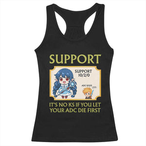 Support Main Funny Gaming Quote Racerback Tank Top Its No KS If You Let Your ADC Die First TS12 Black Print Your Wear