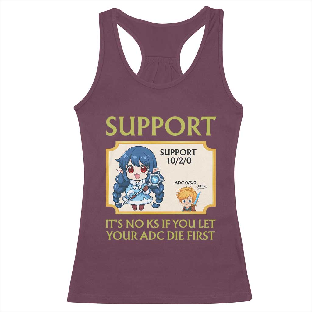 Support Main Funny Gaming Quote Racerback Tank Top Its No KS If You Let Your ADC Die First TS12 Maroon Print Your Wear