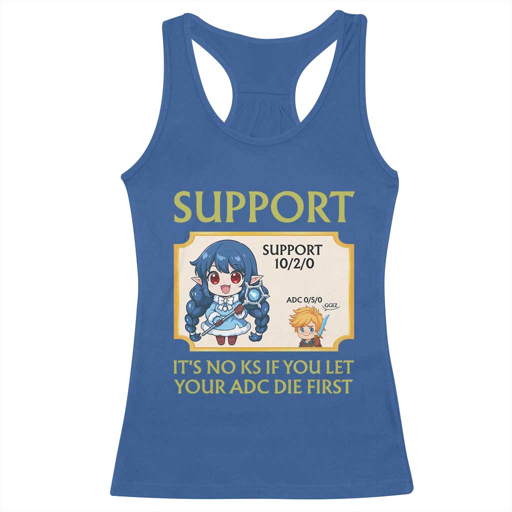 Support Main Funny Gaming Quote Racerback Tank Top Its No KS If You Let Your ADC Die First TS12 Royal Blue Print Your Wear