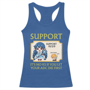 Support Main Funny Gaming Quote Racerback Tank Top Its No KS If You Let Your ADC Die First TS12 Royal Blue Print Your Wear