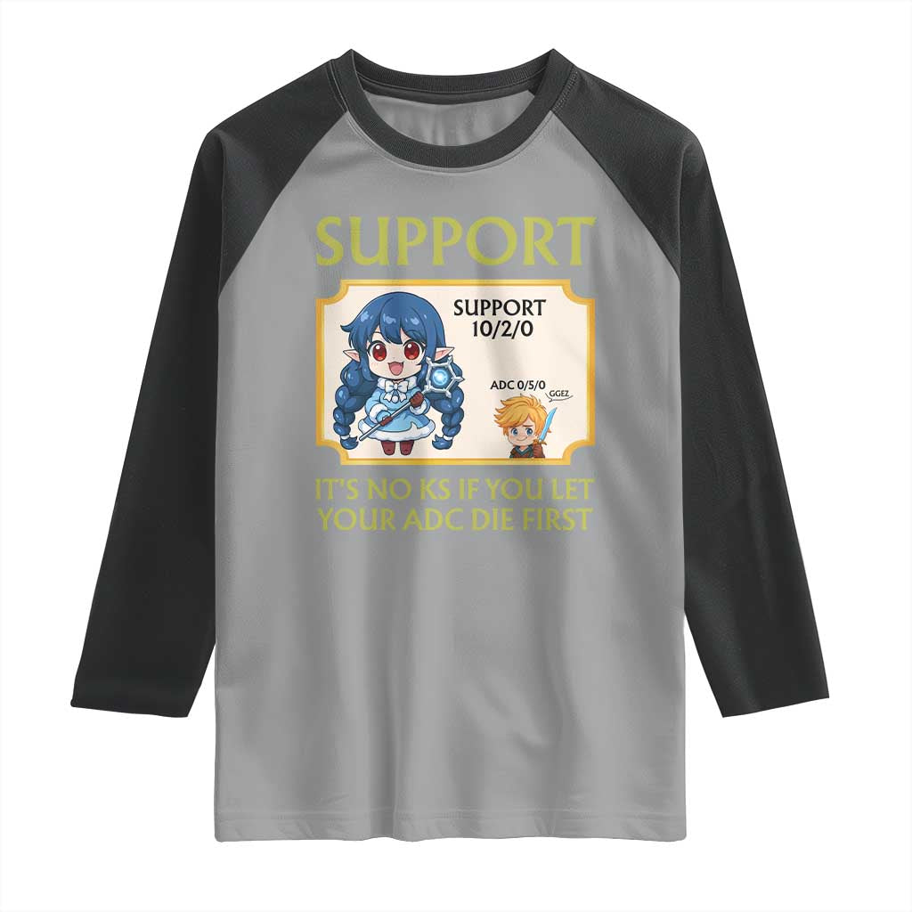 Support Main Funny Gaming Quote Raglan Shirt Its No KS If You Let Your ADC Die First TS12 Sport Gray Black Print Your Wear