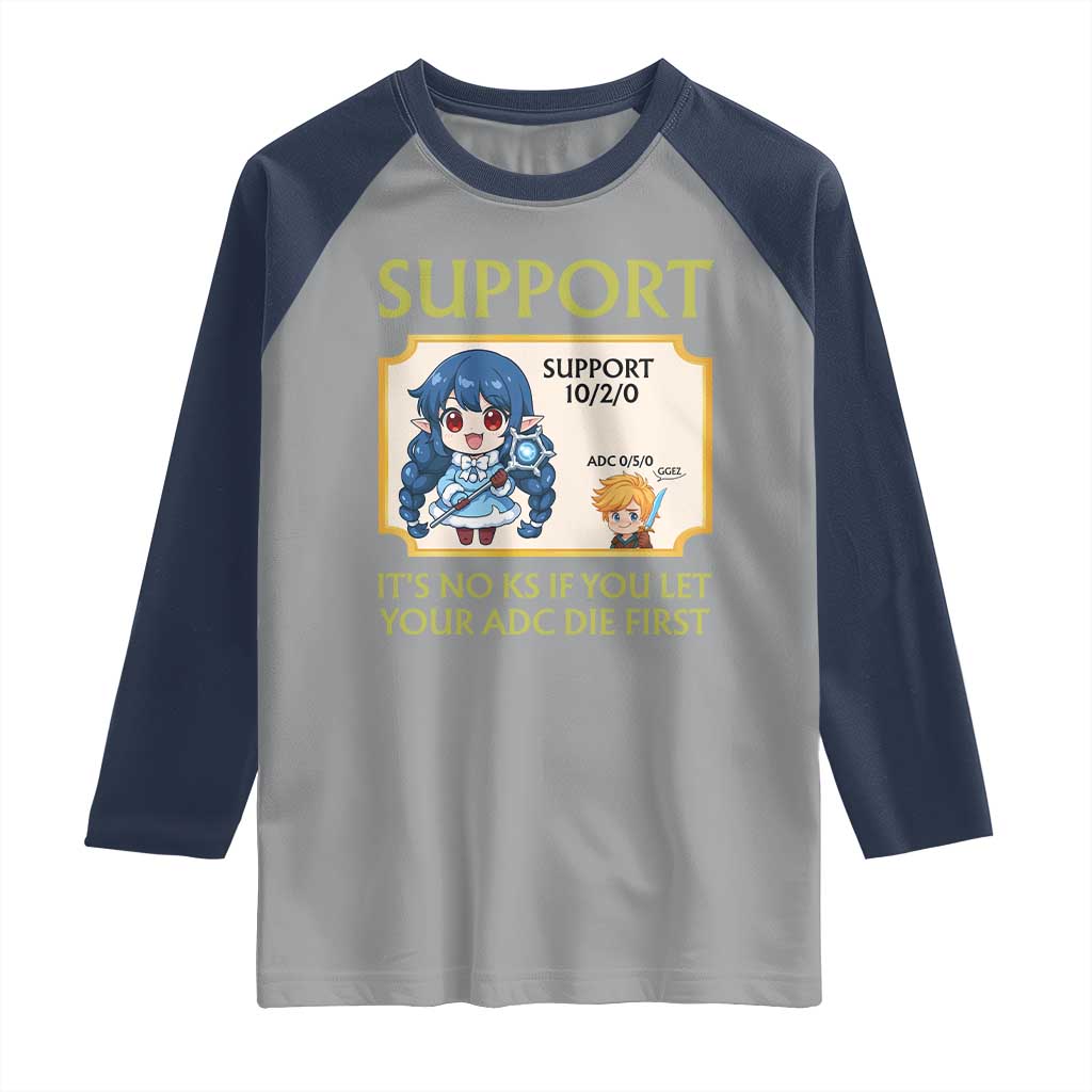 Support Main Funny Gaming Quote Raglan Shirt Its No KS If You Let Your ADC Die First TS12 Sport Gray Navy Print Your Wear