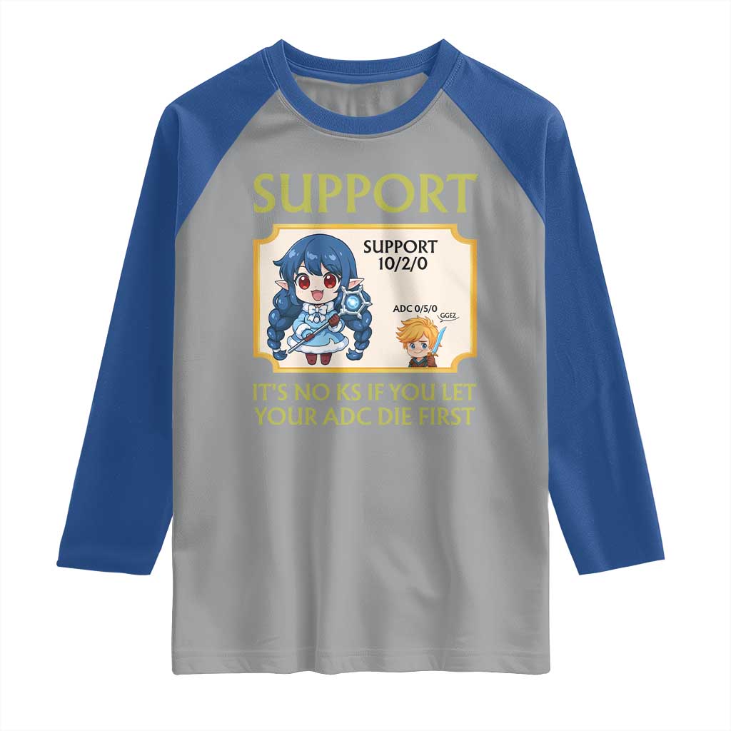 Support Main Funny Gaming Quote Raglan Shirt Its No KS If You Let Your ADC Die First TS12 Sport Gray Royal Print Your Wear