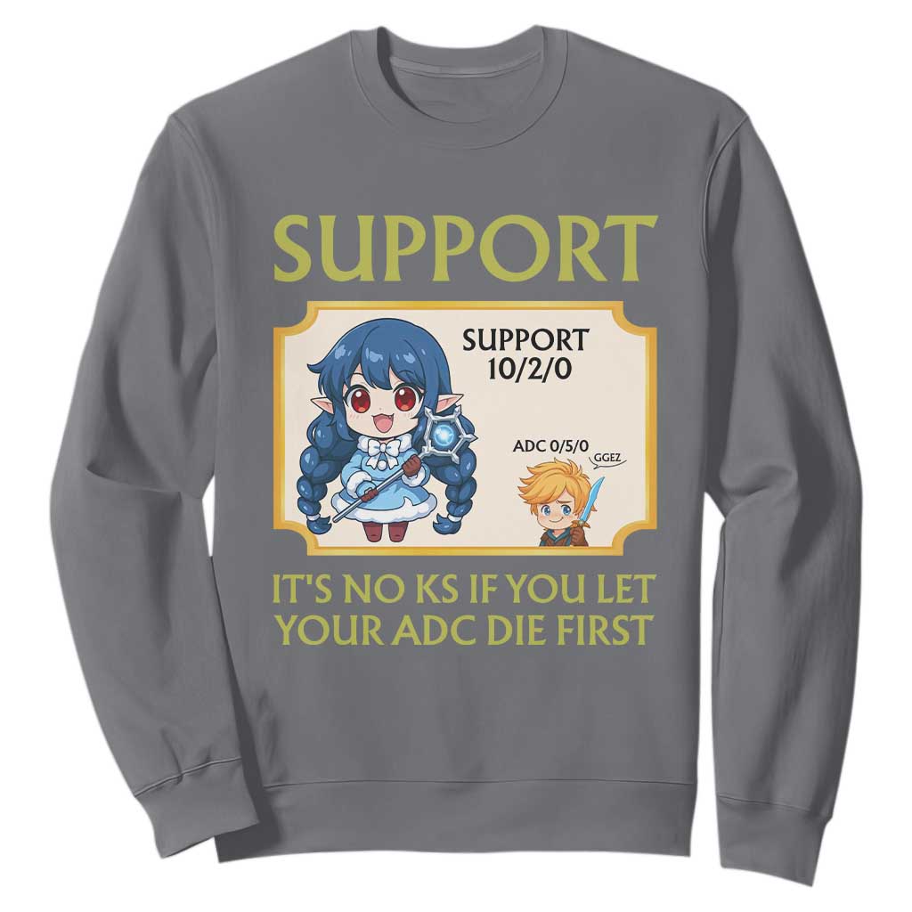 Support Main Funny Gaming Quote Sweatshirt Its No KS If You Let Your ADC Die First TS12 Charcoal Print Your Wear