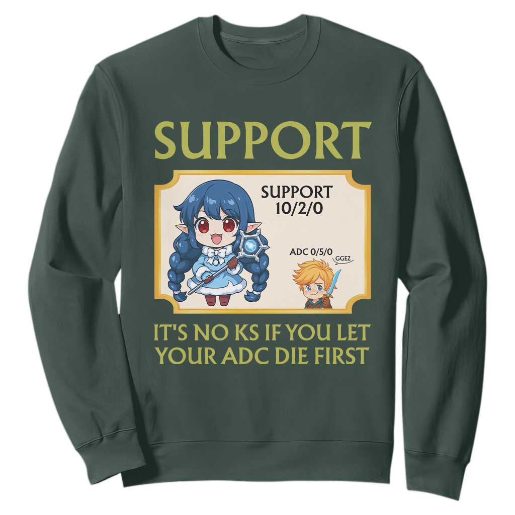 Support Main Funny Gaming Quote Sweatshirt Its No KS If You Let Your ADC Die First TS12 Dark Forest Green Print Your Wear