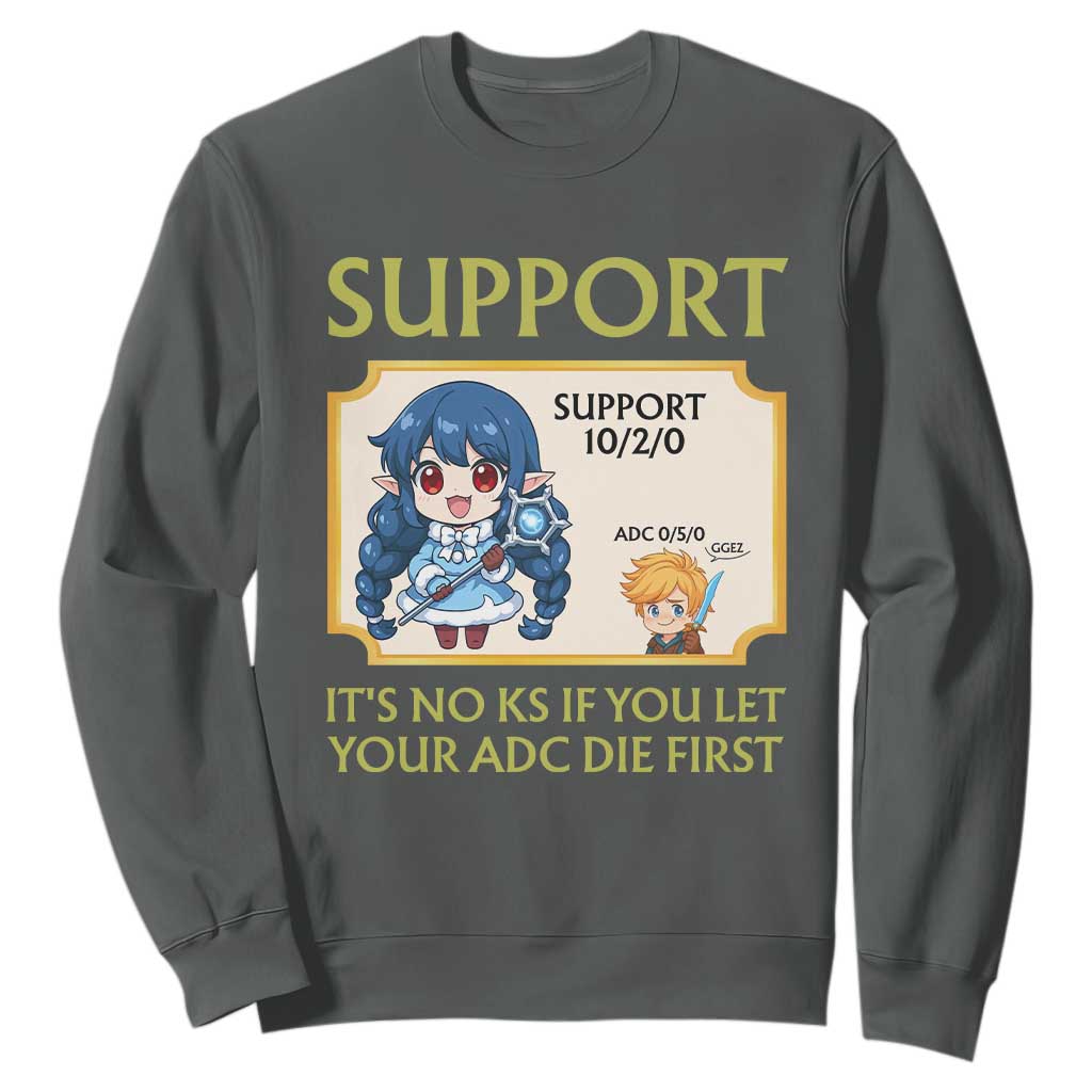 Support Main Funny Gaming Quote Sweatshirt Its No KS If You Let Your ADC Die First TS12 Dark Heather Print Your Wear
