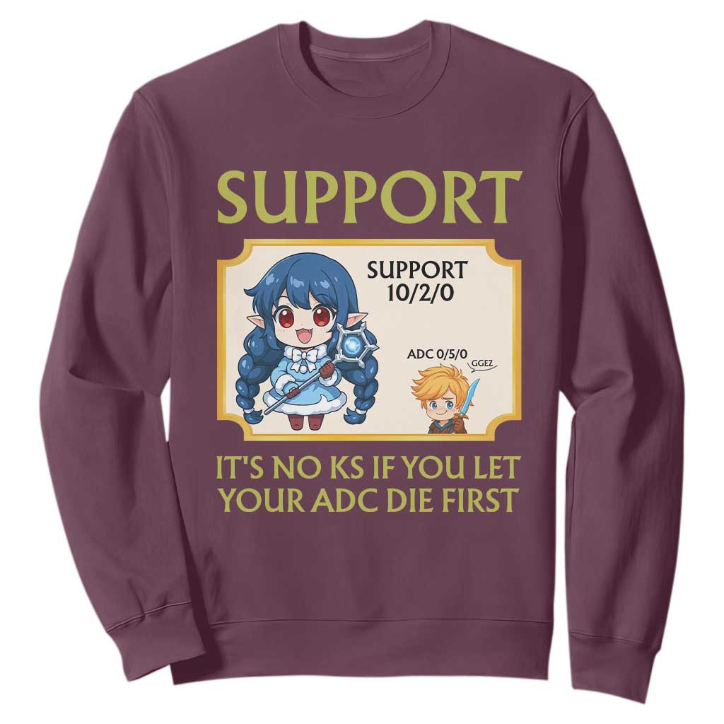 Support Main Funny Gaming Quote Sweatshirt Its No KS If You Let Your ADC Die First TS12 Maroon Print Your Wear