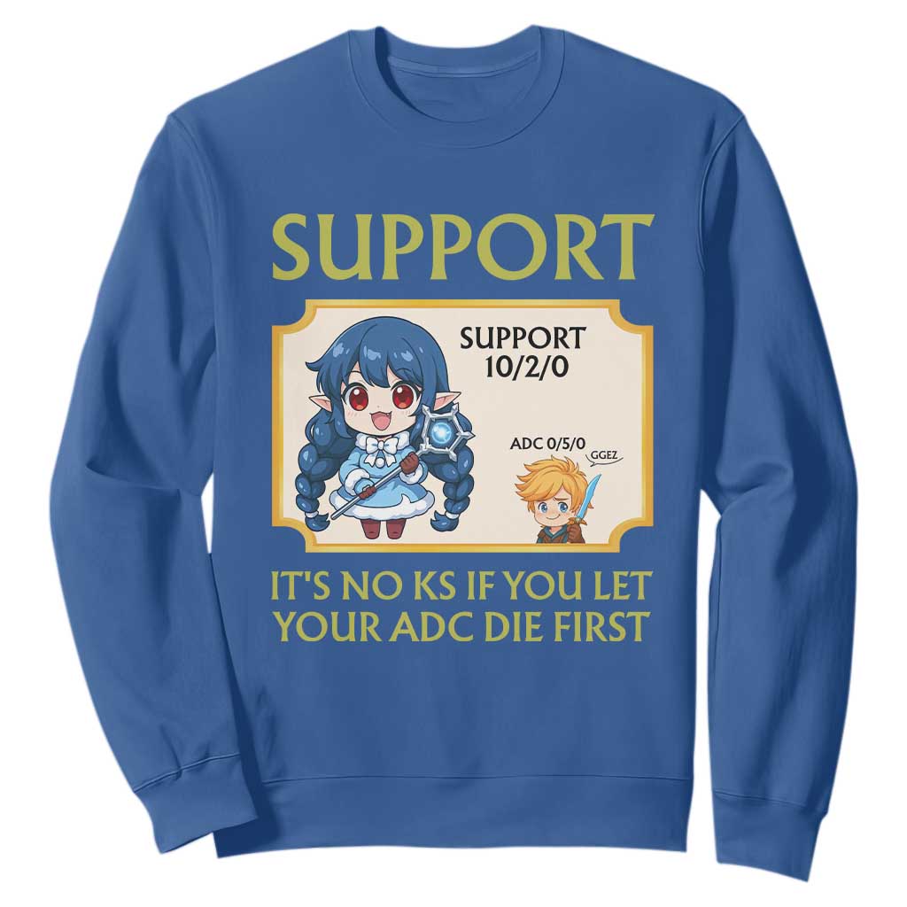 Support Main Funny Gaming Quote Sweatshirt Its No KS If You Let Your ADC Die First TS12 Royal Blue Print Your Wear