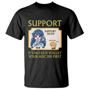 Support Main Funny Gaming Quote T Shirt Its No KS If You Let Your ADC Die First TS12 Black Print Your Wear