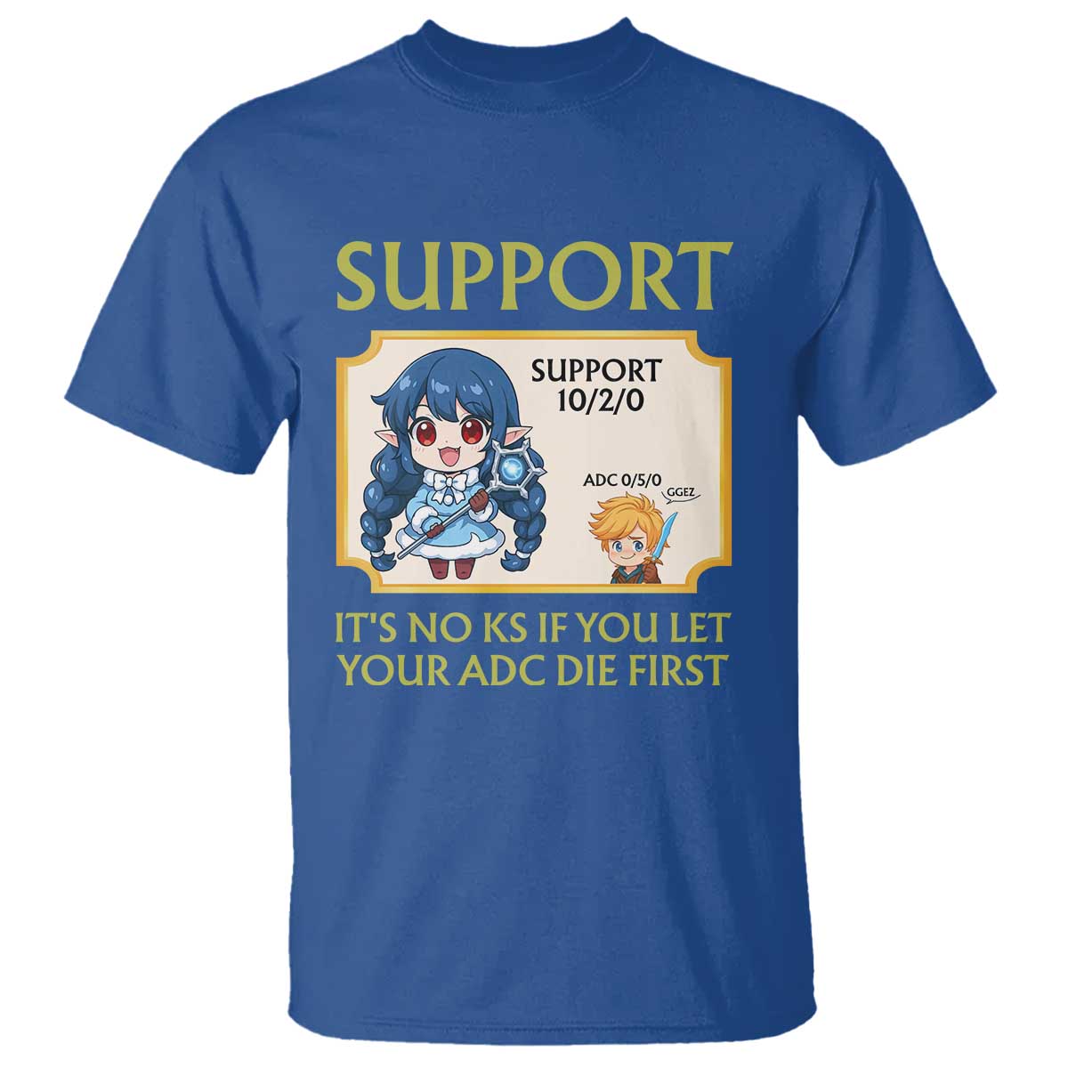 Support Main Funny Gaming Quote T Shirt Its No KS If You Let Your ADC Die First TS12 Royal Blue Print Your Wear