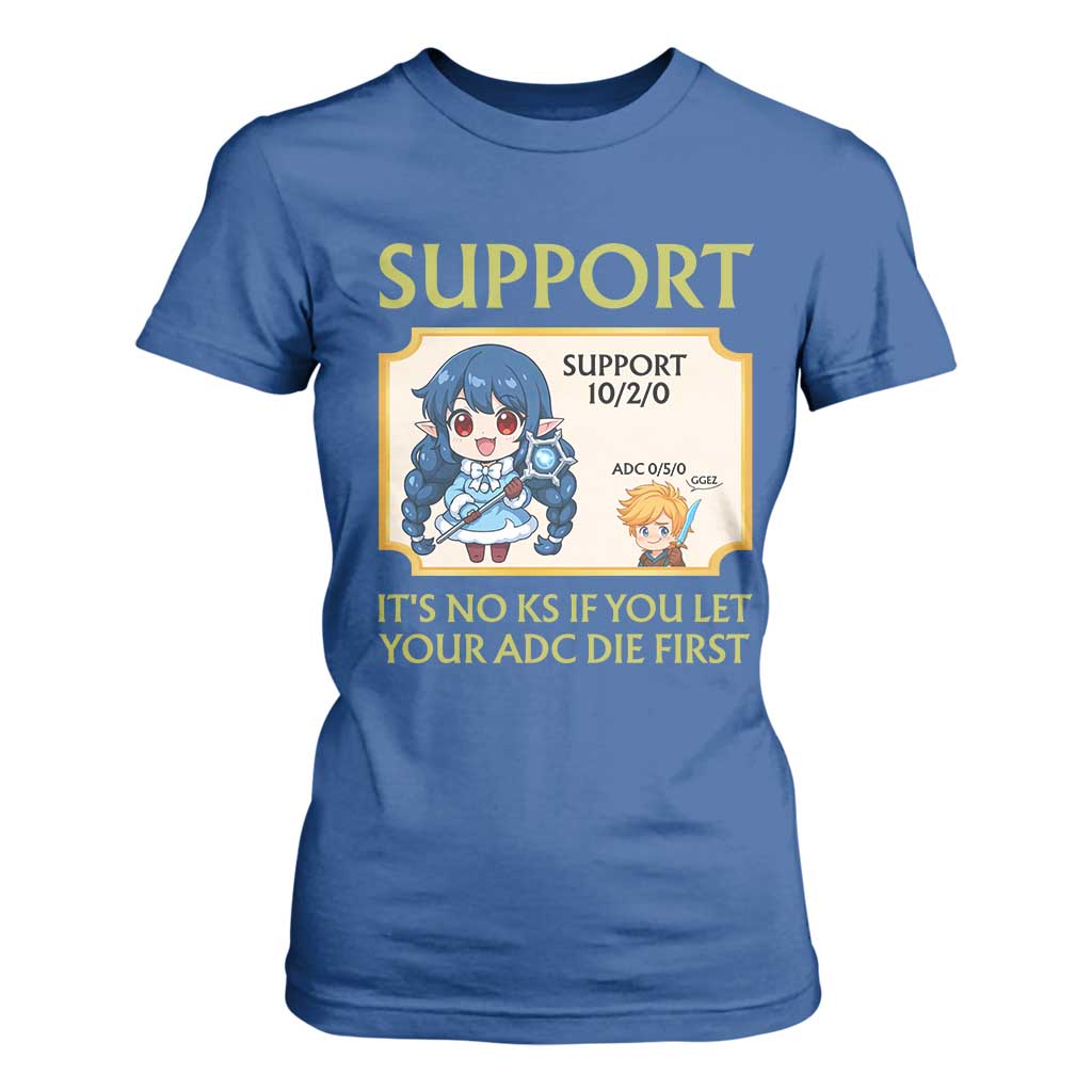 Support Main Funny Gaming Quote T Shirt For Women Its No KS If You Let Your ADC Die First TS12 Royal Blue Print Your Wear