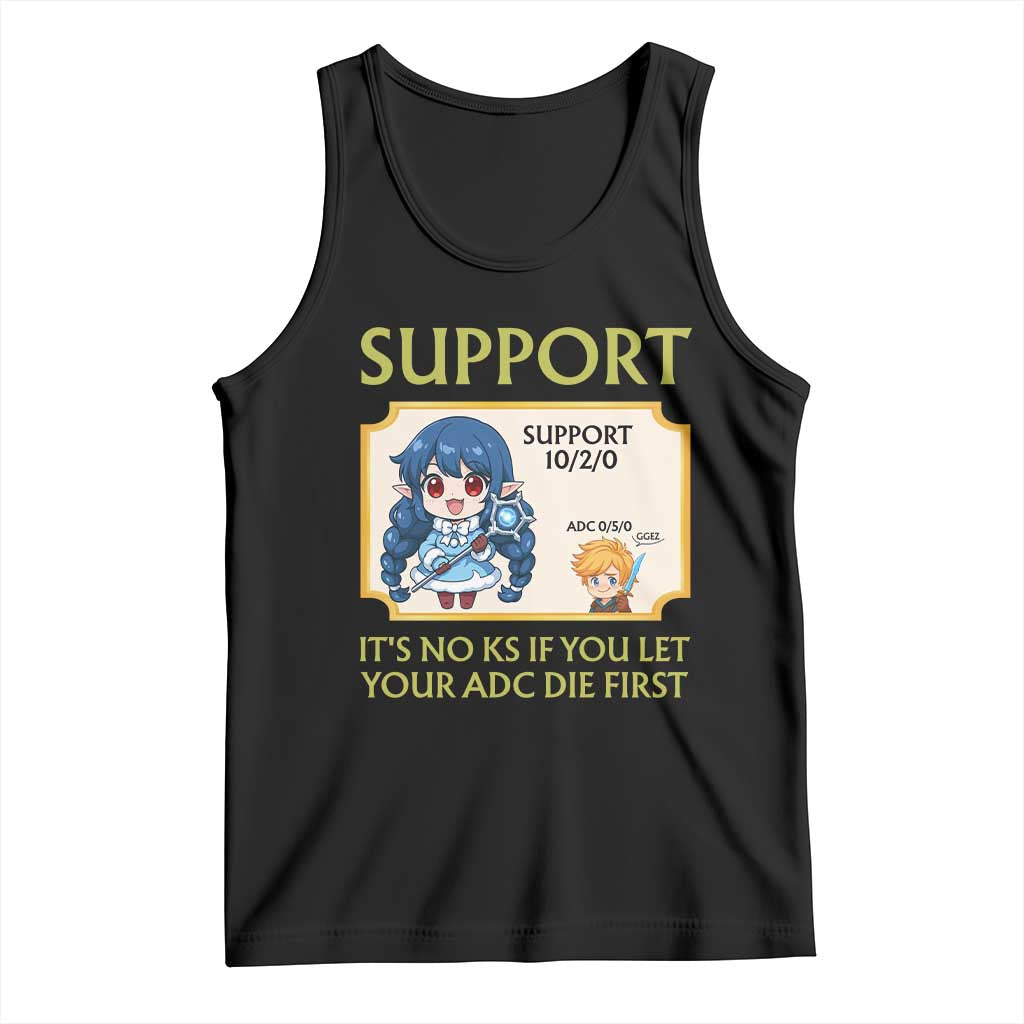 Support Main Funny Gaming Quote Tank Top Its No KS If You Let Your ADC Die First TS12 Black Print Your Wear