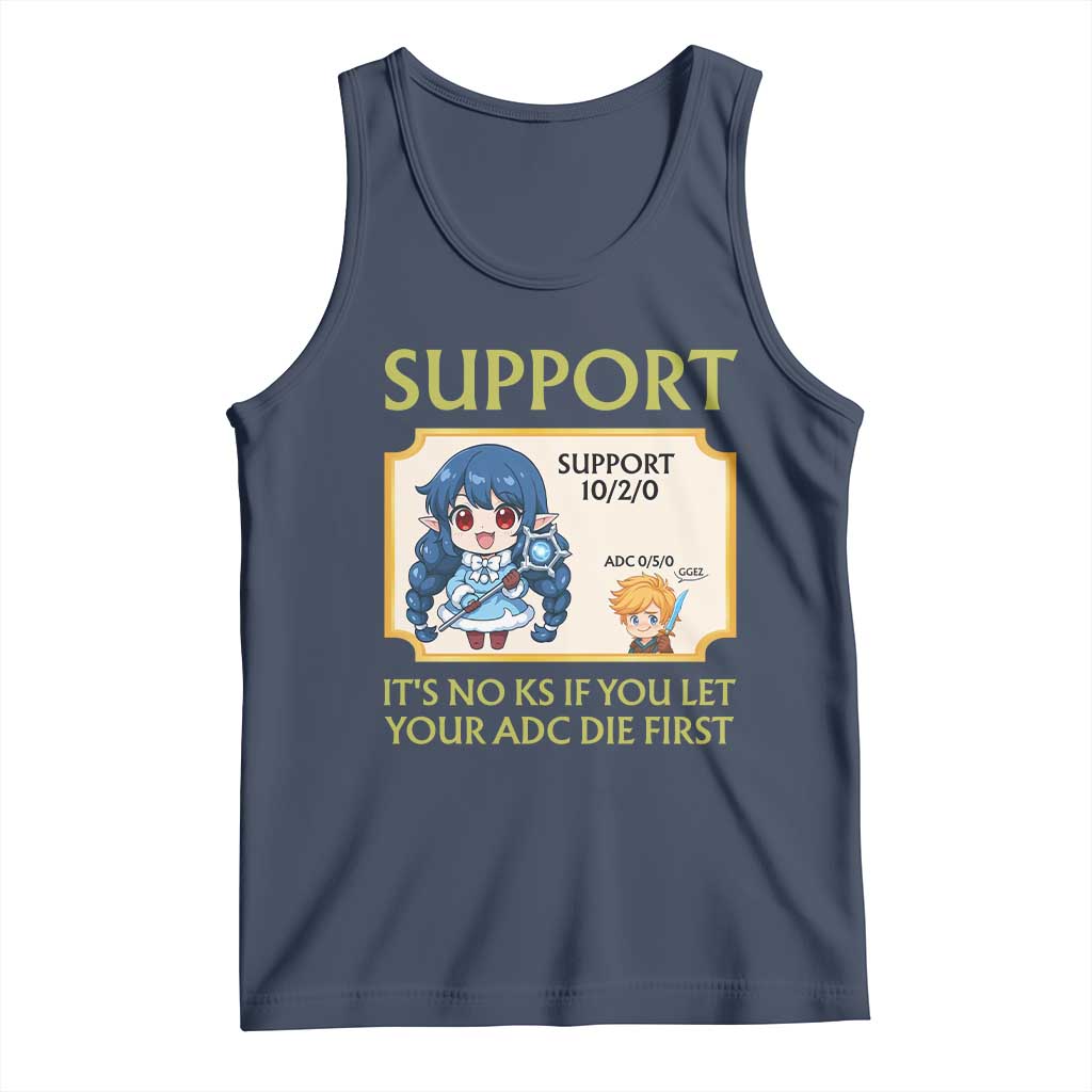 Support Main Funny Gaming Quote Tank Top Its No KS If You Let Your ADC Die First TS12 Navy Print Your Wear