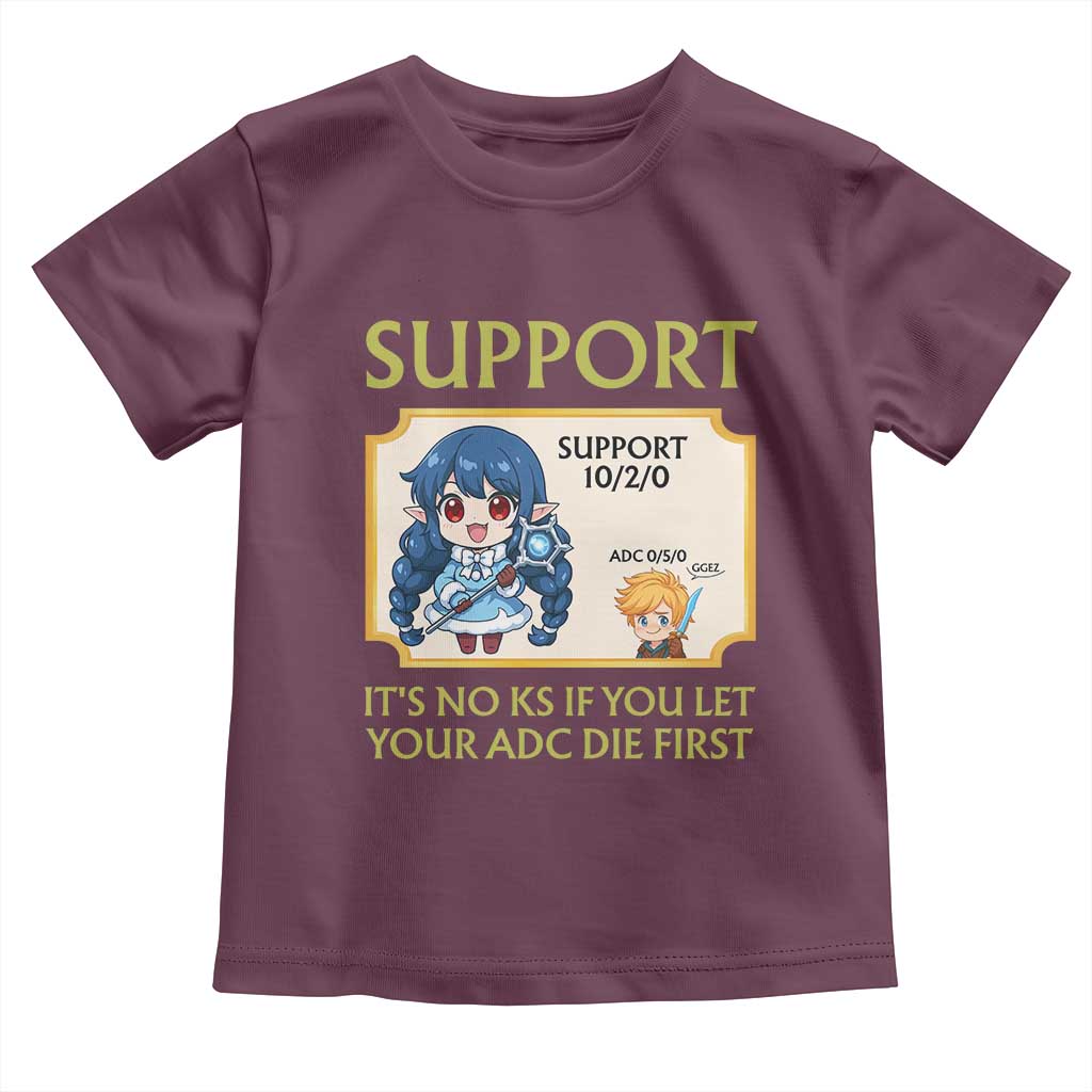 Support Main Funny Gaming Quote Toddler T Shirt Its No KS If You Let Your ADC Die First TS12 Maroon Print Your Wear