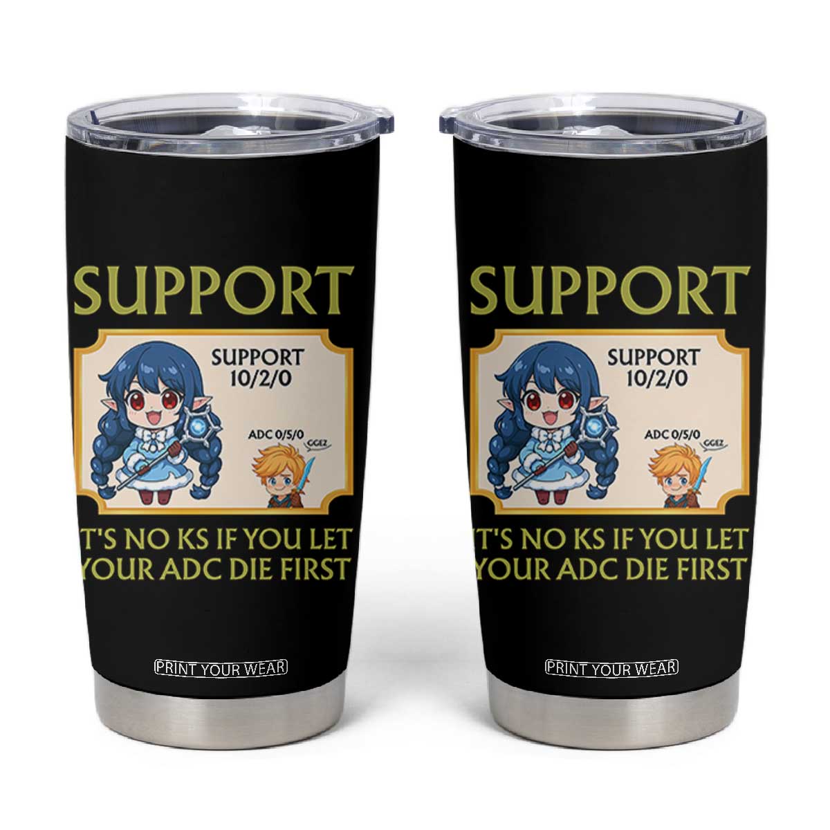 Support Main Funny Gaming Quote Tumbler Cup Its No KS If You Let Your ADC Die First TS12 Black Print Your Wear