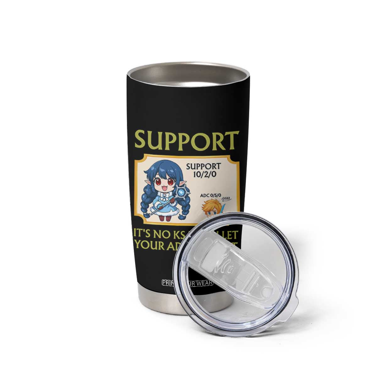 Support Main Funny Gaming Quote Tumbler Cup Its No KS If You Let Your ADC Die First TS12 Print Your Wear