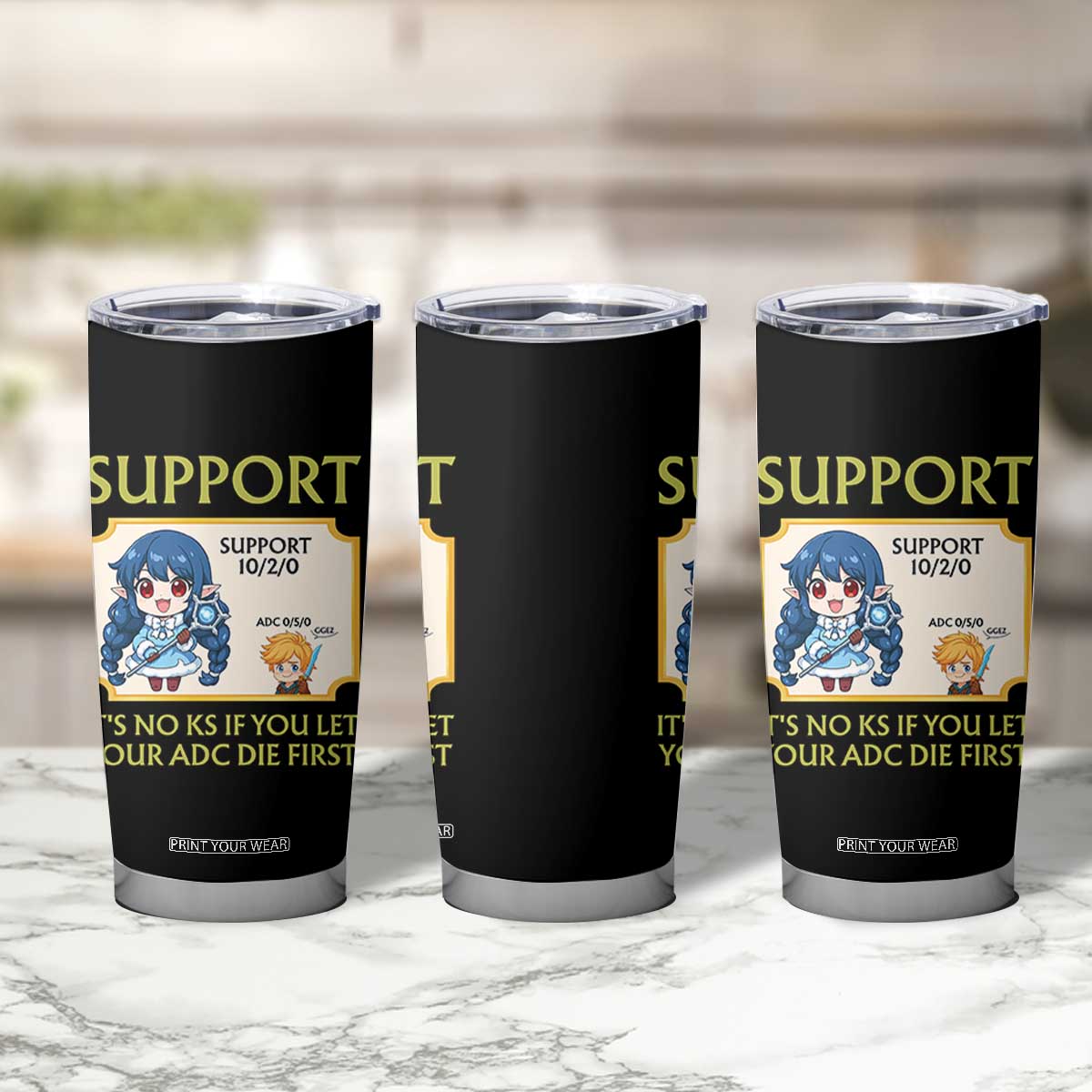 Support Main Funny Gaming Quote Tumbler Cup Its No KS If You Let Your ADC Die First TS12 Print Your Wear
