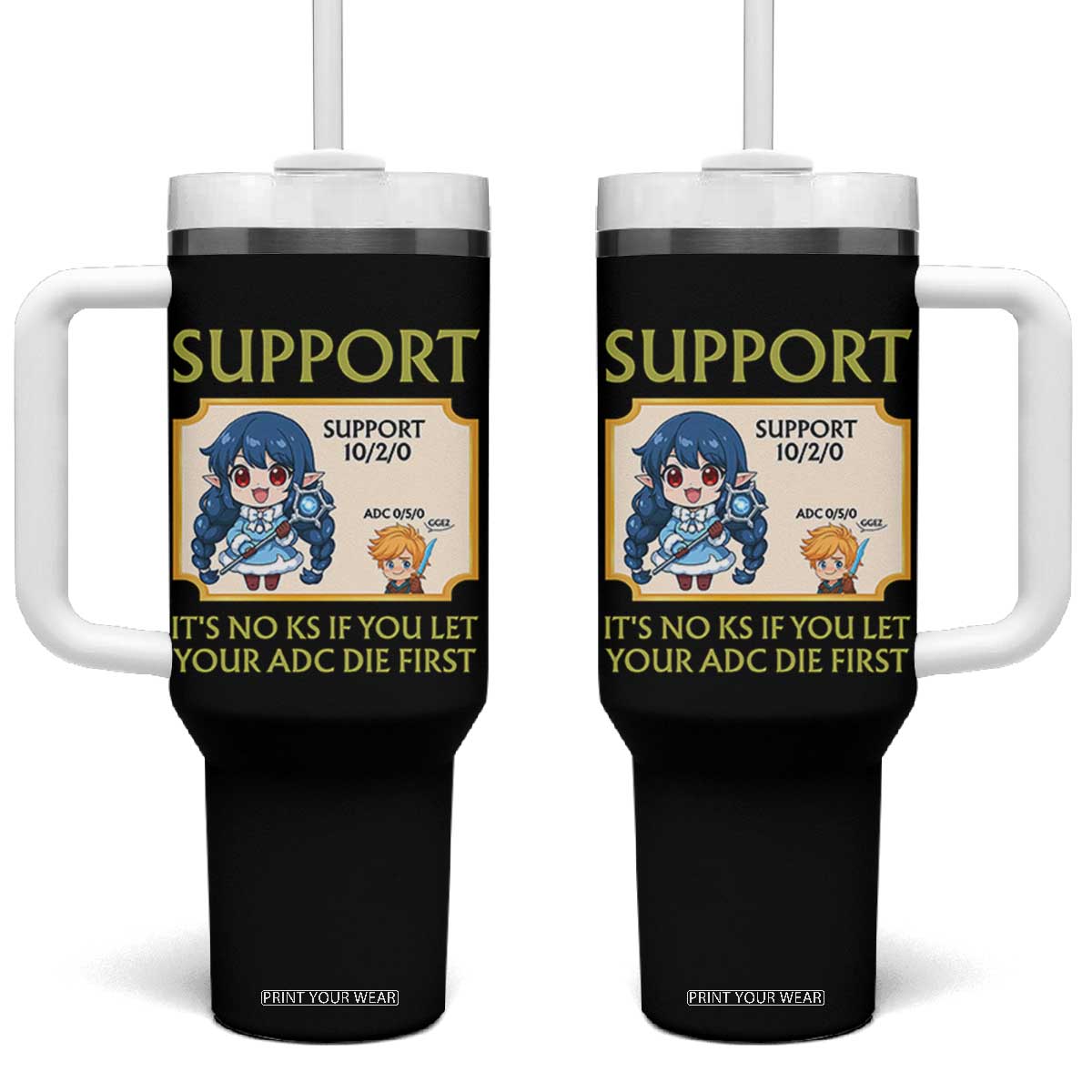 Support Main Funny Gaming Quote Tumbler With Handle Its No KS If You Let Your ADC Die First TS12 One Size: 40 oz Black Print Your Wear