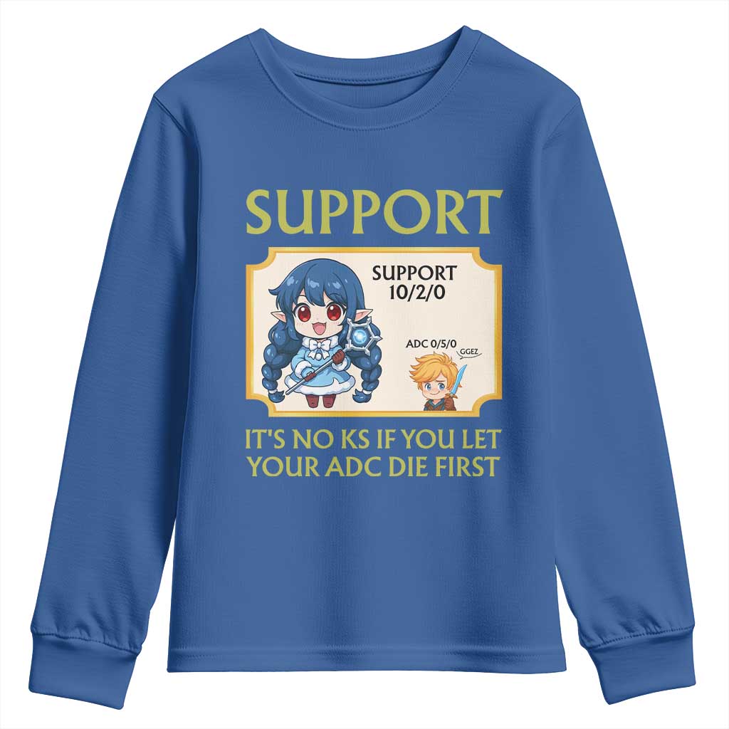 Support Main Funny Gaming Quote Youth Sweatshirt Its No KS If You Let Your ADC Die First TS12 Royal Blue Print Your Wear