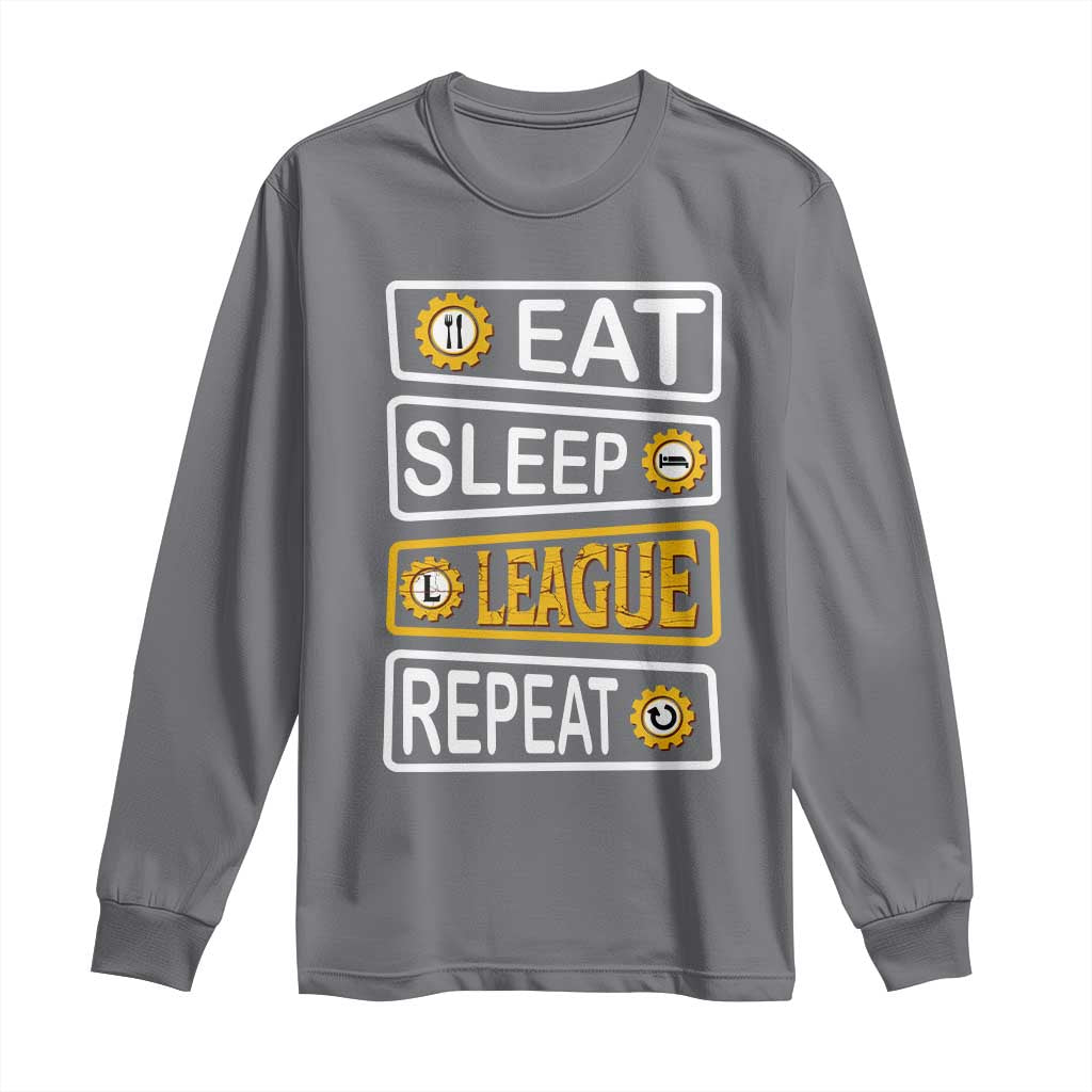 Funny Eat Sleep League Repeat Long Sleeve Shirt Gaming Quote Gift For Gamer TS12 Charcoal Print Your Wear