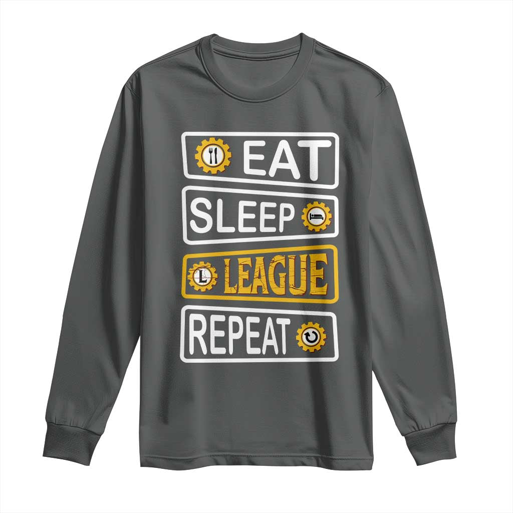 Funny Eat Sleep League Repeat Long Sleeve Shirt Gaming Quote Gift For Gamer TS12 Dark Heather Print Your Wear