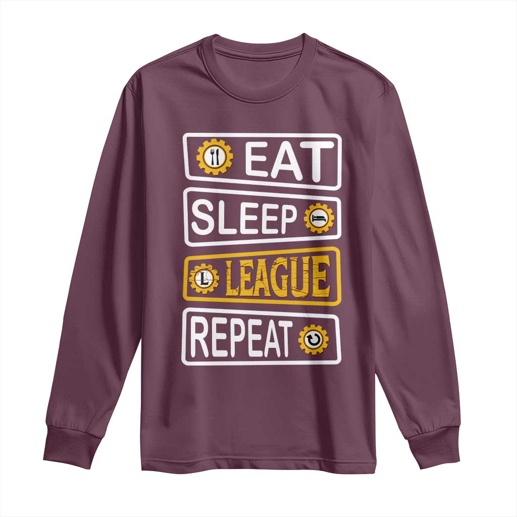 Funny Eat Sleep League Repeat Long Sleeve Shirt Gaming Quote Gift For Gamer TS12 Maroon Print Your Wear