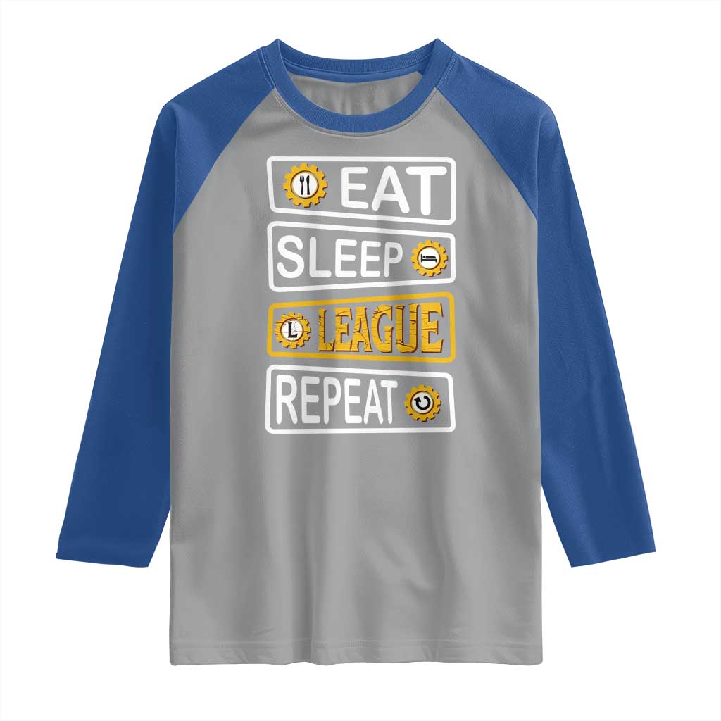 Funny Eat Sleep League Repeat Raglan Shirt Gaming Quote Gift For Gamer TS12 Sport Gray Royal Print Your Wear