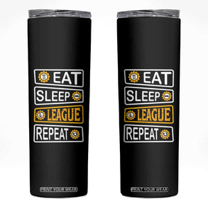 Funny Eat Sleep League Repeat Skinny Tumbler Gaming Quote Gift For Gamer TS12 Black Print Your Wear