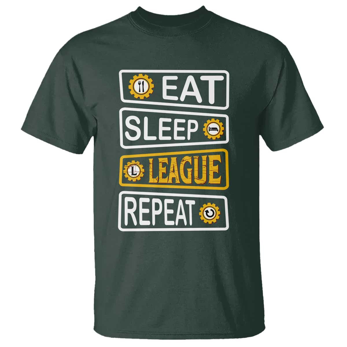 Funny Eat Sleep League Repeat T Shirt Gaming Quote Gift For Gamer TS12 Dark Forest Green Print Your Wear