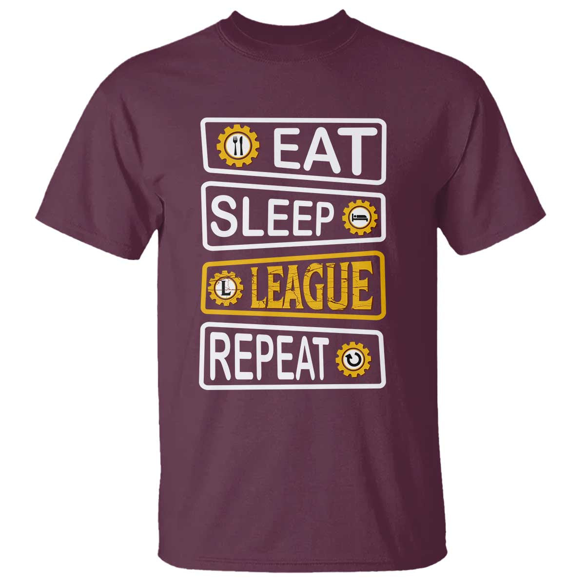 Funny Eat Sleep League Repeat T Shirt Gaming Quote Gift For Gamer TS12 Maroon Print Your Wear