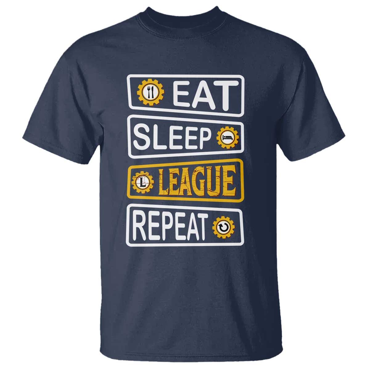 Funny Eat Sleep League Repeat T Shirt Gaming Quote Gift For Gamer TS12 Navy Print Your Wear