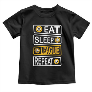 Funny Eat Sleep League Repeat Toddler T Shirt Gaming Quote Gift For Gamer TS12 Black Print Your Wear